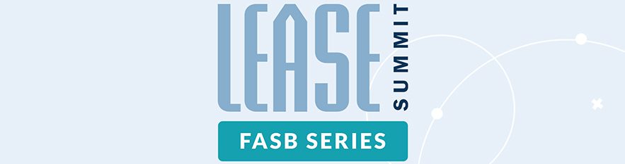 May 2022 FASB LEASE Summit: Important Lease Accounting Insights